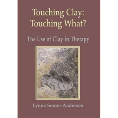 Abbildung von Touching Clay: What?: The Use of Clay in Therapy