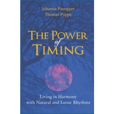 Abbildung von The Power of Timing: Living in Harmony with Natural and Lunar Cycles