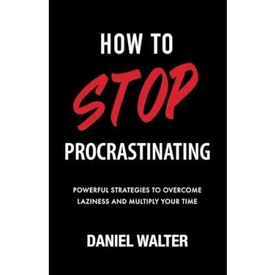 Abbildung von How to Stop Procrastinating: Powerful Strategies Overcome Laziness and Multiply Your Time