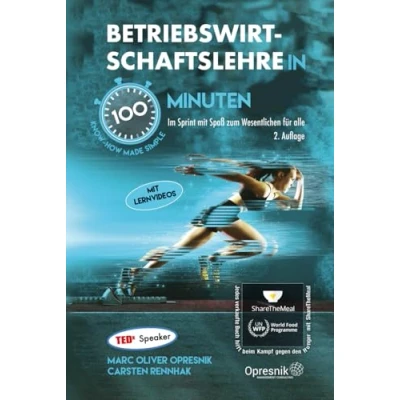 Abbildung von Betriebswirtschaftslehre in 100 Minuten: Im Sprint mit Spaß zum Wesentlichen für alle (Opresnik Management Guides, Band 55)