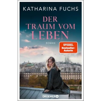 Abbildung von der Traum vom Leben: Roman SPIEGEL Bestseller Autorin von »Zwei Handvoll Leben«