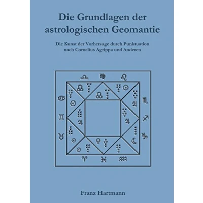 Abbildung von Die Grundlagen der astrologischen Geomantie: Kunst Vorhersage durch Punktuation, nach Cornelius Agrippa und anderen