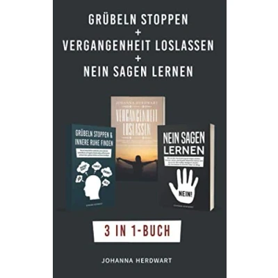Abbildung von Grübeln stoppen + Vergangenheit loslassen Nein sagen lernen: 3 in 1 Buch Negative Glaubenssätze loswerden, lernen loszulassen &amp; Grenzen setzen, um deine Zukunft mit Gelassenheit zu gestalten