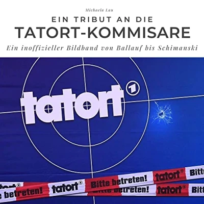 Abbildung von Ein Tribut an die Tatort Kommisare: inoffizieller Bildband von Ballauf bis Schimanski