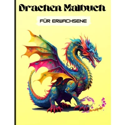 Abbildung von Drachen Malbuch für Erwachsene: verschiedene Drachenmotive zum Ausmalen Kreativität Stressabbau Entspannung Achtsamkeit