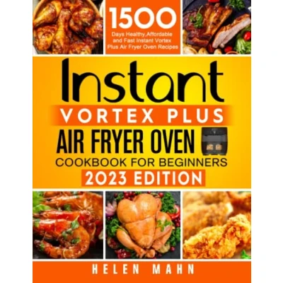Abbildung von Instant Vortex Plus Air Fryer Oven Cookbook For Beginners: 1500 Days Healthy,Affordable and Fast Recipes 2023 Edition