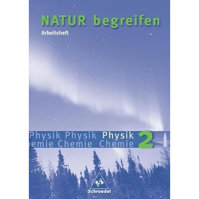 Abbildung von Natur begreifen Physik / Chemie Ausgabe 2003: Arbeitsheft 2 (Teil Physik) Lernstufen 7 9