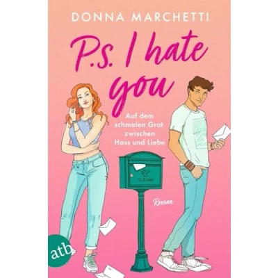 Abbildung von P. S. I Hate You Auf dem schmalen Grat zwischen Hass und Liebe: Roman