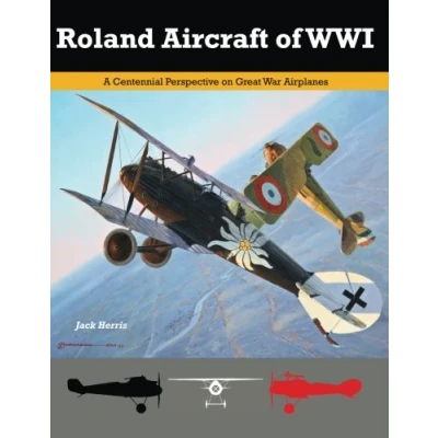 Abbildung von Roland Aircraft of WWI: A Centennial Perspective on Great War Airplanes (Great Aviation Series)