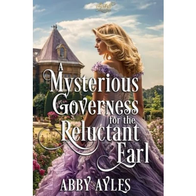 Abbildung von A Mysterious Governess for the Reluctant Earl: Clean &amp; Sweet Regency Historical Romance Book (The Dukes&#039; Ladies, Band 2)
