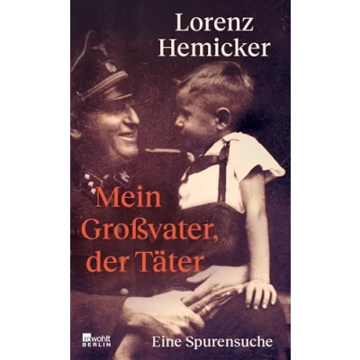 Abbildung von Mein Großvater, der Täter: Eine Spurensuche