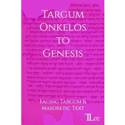Abbildung von Targum Onkelos to Genesis: Facing and Masoretic Text (Parallel Targums, Band 1)