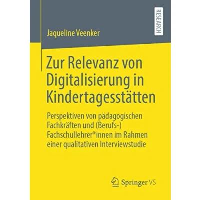 Abbildung von Zur Relevanz von Digitalisierung in Kindertagesstätten: Perspektiven pädagogischen Fachkräften und (Berufs )Fachschullehrer*innen im Rahmen einer qualitativen Interviewstudie