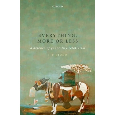 Abbildung von Everything, More or Less: A Defence of Generality Relativism (Oxford Philosophical Monographs)