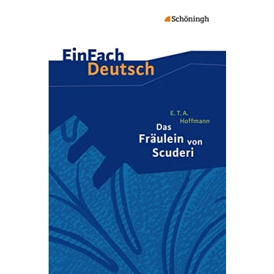 Abbildung von EinFach Deutsch Textausgaben: E.T.A. Hoffmann: Das Fräulein von Scuderi: Erzählung aus dem Zeitalter Ludwigs des Vierzehnten. Klassen 8 10: Klasse 10