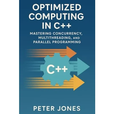 Abbildung von Optimized Computing in C++: Mastering Concurrency, Multithreading, and Parallel Programming