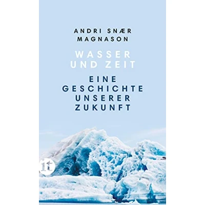 Abbildung von Wasser und Zeit: Eine Geschichte unserer Zukunft (insel taschenbuch)