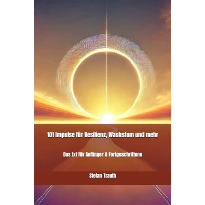 Abbildung von 101 Impulse für Resilienz, Wachstum und mehr: Das 1x1 Anfänger &amp; Fortgeschrittene (Erlebe dein Leben Impuls, Kompass Inspiration Wachstum)