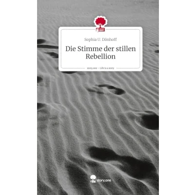 Abbildung von Die Stimme der stillen Rebellion. Life is a Story story.one