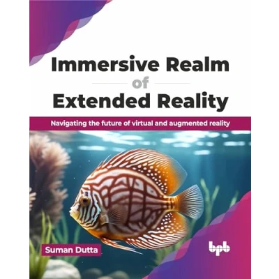 Abbildung von Immersive Realm of Extended Reality: Navigating the future virtual and augmented reality (English Edition)