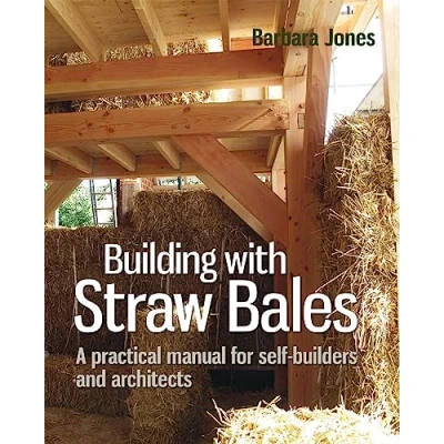 Abbildung von Building with Straw Bales: A practical manual for self builders and architects (Sustainable Building)
