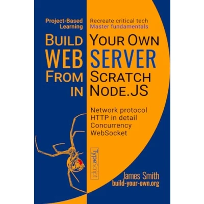Abbildung von Build Your Own Web Server From Scratch in Node.JS: Learn network programming, HTTP, and WebSocket by coding a (Build X Scratch)