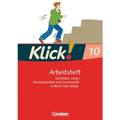 Abbildung von Klick! Deutsch Ausgabe 2007 10. Schuljahr: Schreiben, Lesen, Rechtschreiben und Grammatik in Beruf Alltag Arbeitsheft mit Lösungen