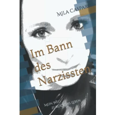 Abbildung von Im Bann des Narzissten: Mein Weg zurück ins Leben