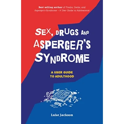 Abbildung von Sex, Drugs and Asperger&#039;s Syndrome (ASD): A User Guide to Adulthood