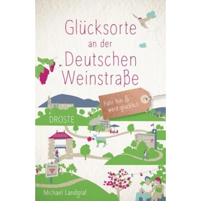 Abbildung von Glücksorte an der Deutschen Weinstraße: Fahr hin &amp; werd glücklich