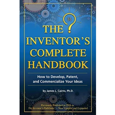 Abbildung von The Inventor&#039;s Complete Handbook How to Develop, Patent, and Commercialize Your Ideas: Ideas