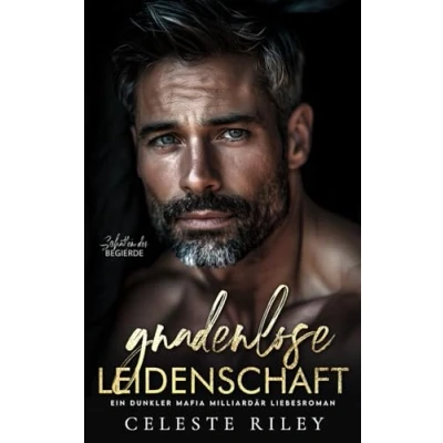 Abbildung von Gnadenlose Leidenschaft: Ein dunkler Mafia Milliardär Liebesroman (Schatten der Begierde, Band 2)
