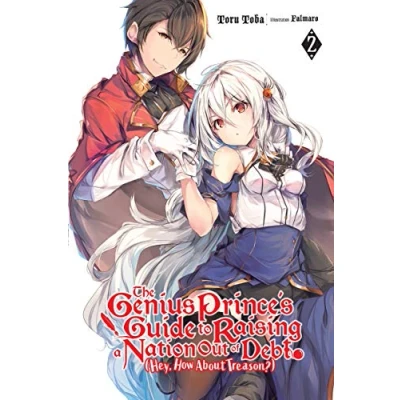 Abbildung von The Genius Prince&#039;s Guide to RAISING a NATION Out of DEBT (Hey, How About Treason?), Vol. 2 LN (GENIUS PRINCE TREASON NOVEL SC, Band 2)