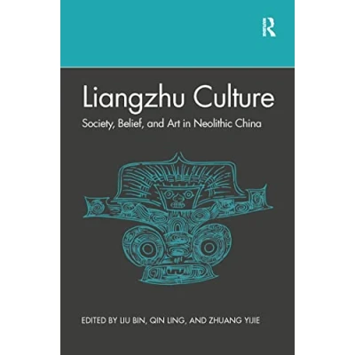 Abbildung von Liangzhu Culture: Society, Belief, and Art in Neolithic China