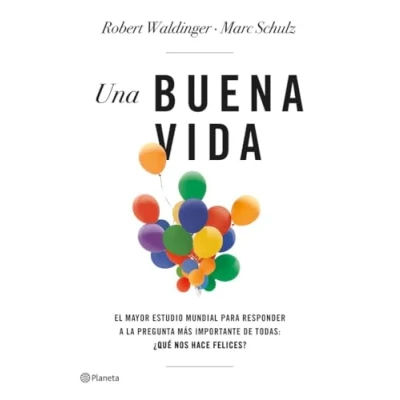 Abbildung von Una buena vida: El mayor estudio mundial para responder a la pregunta más importante de todas: ¿Qué nos hace felices? (No Ficción)