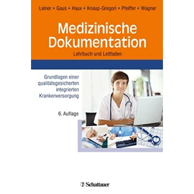 Abbildung von Medizinische Dokumentation: Grundlagen einer qualitätsgesicherten integrierten Krankenversorgung Lehrbuch und Leitfaden
