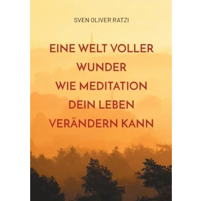 Abbildung von Eine Welt voller Wunder: Wie Meditation dein Leben verändern kann