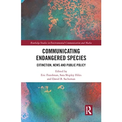 Abbildung von Communicating Endangered Species: Extinction, News and Public Policy (Routledge Studies in Environmental Communication Media)