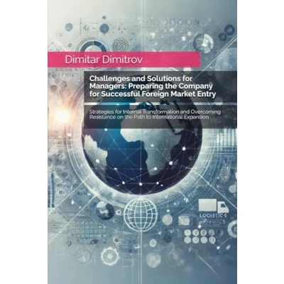 Abbildung von Challenges and Solutions: Preparing the Company for Successful Foreign Market Entry: Strategies Internal Transformation Overcoming Resistance on Path to International Expansion
