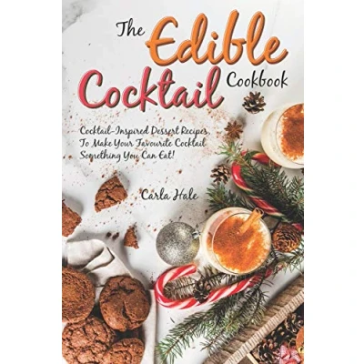 Abbildung von The Edible Cocktail Cookbook: Inspired Dessert Recipes, To Make Your Favorite Something You Can Eat!