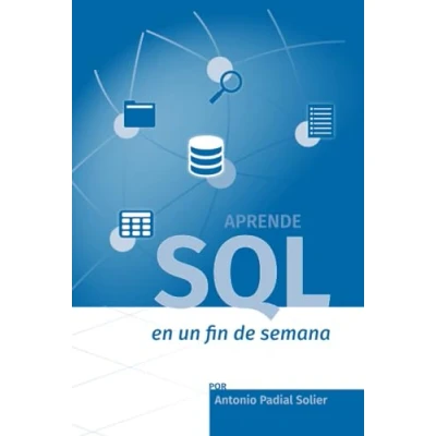 Abbildung von Aprende SQL en un fin de semana: El curso definitivo para crear y consultar bases datos (Aprende semana)