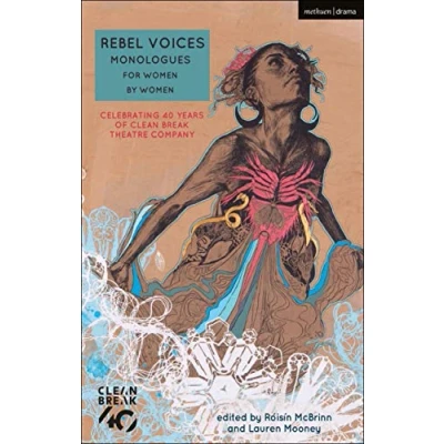 Abbildung von Rebel Voices: Monologues for Women by Women: Celebrating 40 Years of Clean Break Theatre Company (Audition Speeches)