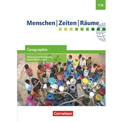 Abbildung von Menschen Zeiten Räume Geographie Differenzierende Ausgabe Baden Württemberg 2016 Band 2: 7./8. Schuljahr: Schulbuch