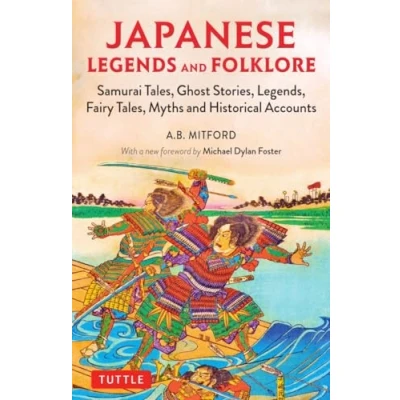 Abbildung von Japanese Legends and Folklore: Samurai Tales, Ghost Stories, Legends, Fairy Myths Historical Accounts: Tales Accounts