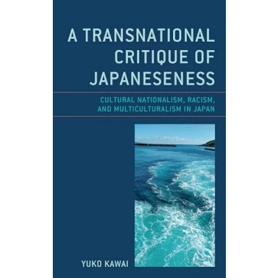 Abbildung von A Transnational Critique of Japaneseness: Cultural Nationalism, Racism, and Multiculturalism in Japan (New Studies Modern Japan)