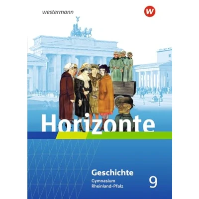 Abbildung von Horizonte Geschichte für Gymnasien in Rheinland Pfalz Ausgabe 2022: Schulbuch 9