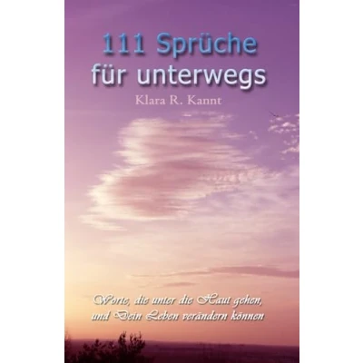 Abbildung von 111 Sprüche für unterwegs Worte, die unter Haut gehen und Dein Leben verändern können