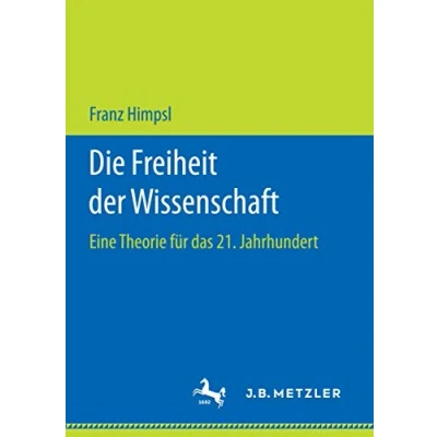 Abbildung von Die Freiheit der Wissenschaft: Eine Theorie für das 21. Jahrhundert