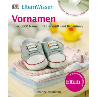 Abbildung von ElternWissen. Vornamen: Über 6000 Namen mit Herkunft und Bedeutung: Bedeutung. In Zus. Arb. m. Eltern