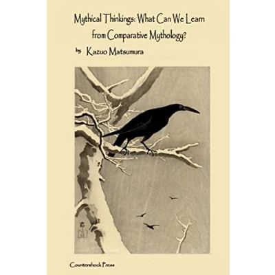 Abbildung von Mythical Thinkings: What Can We Learn from Comparative Mythology?